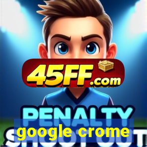 google crome